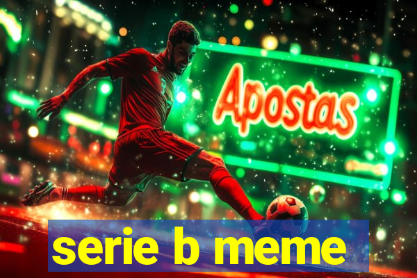 serie b meme